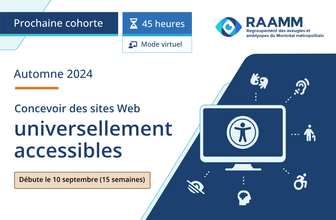 Montage promotionnel de la formation Concevoir des sites Web universellement accessibles. Prochaine cohorte à l'automne 2024, en ligne. Durée de 45 heures. Débutant le 10 septembre 2024 (15 semaines).