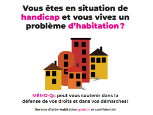 Affiche visuel de maisons et appartements dessinés avec l'inscription: Vous êtes en situation de handicap et vous vivez un problème d'habitation? Mémo-Qc peut vous soutenir dans la défense de vos droits.